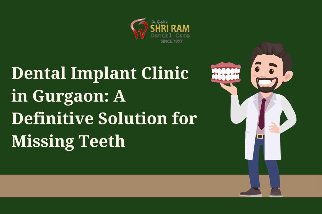Dental Implant Clinic in Gurgaon: A Definitive Solution for Missing Teeth